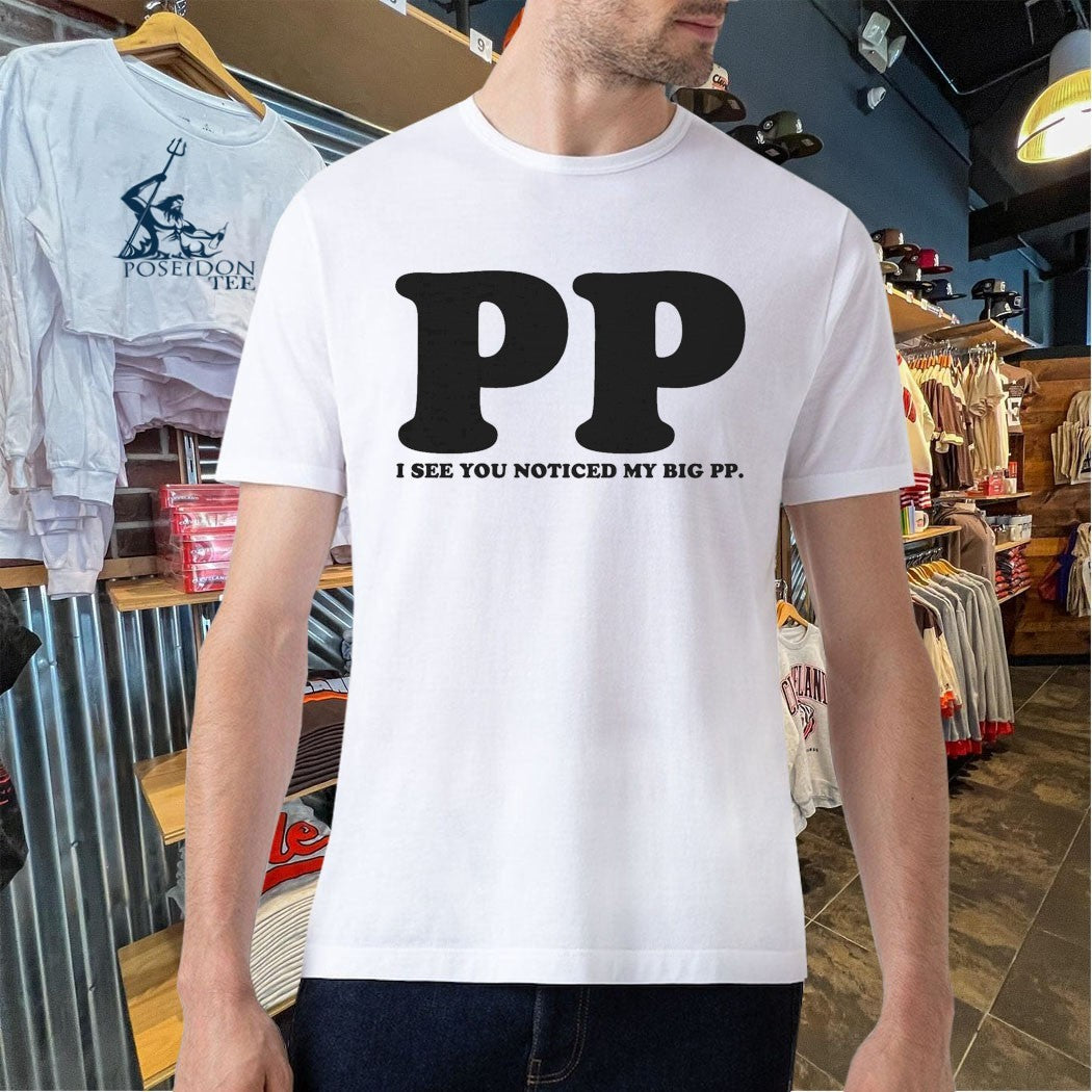 I See You Noticed My Big PP . Unisex