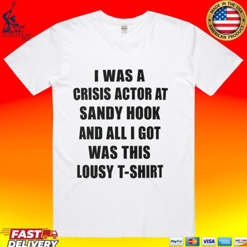I Was A Crisis Actor At Sandy Hook And All I Got Was This Lousy Unisex