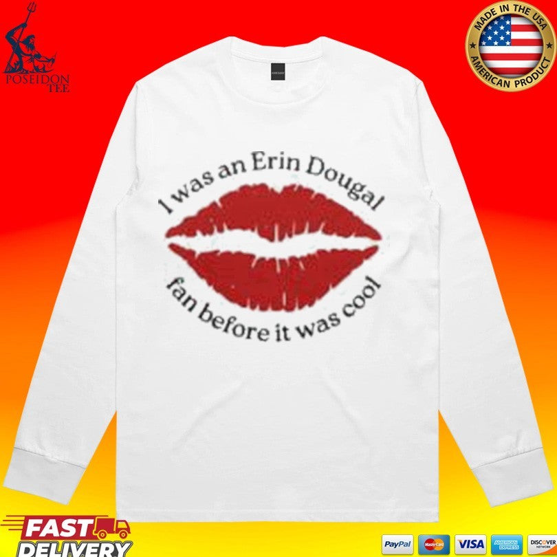 I Was An Erin Dougal Fan Before It Was Cool Unisex