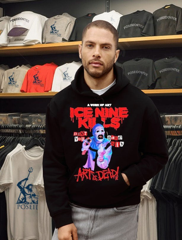 Ice Nine Kills Don’t You Dare Say Art Is Dead Unisex