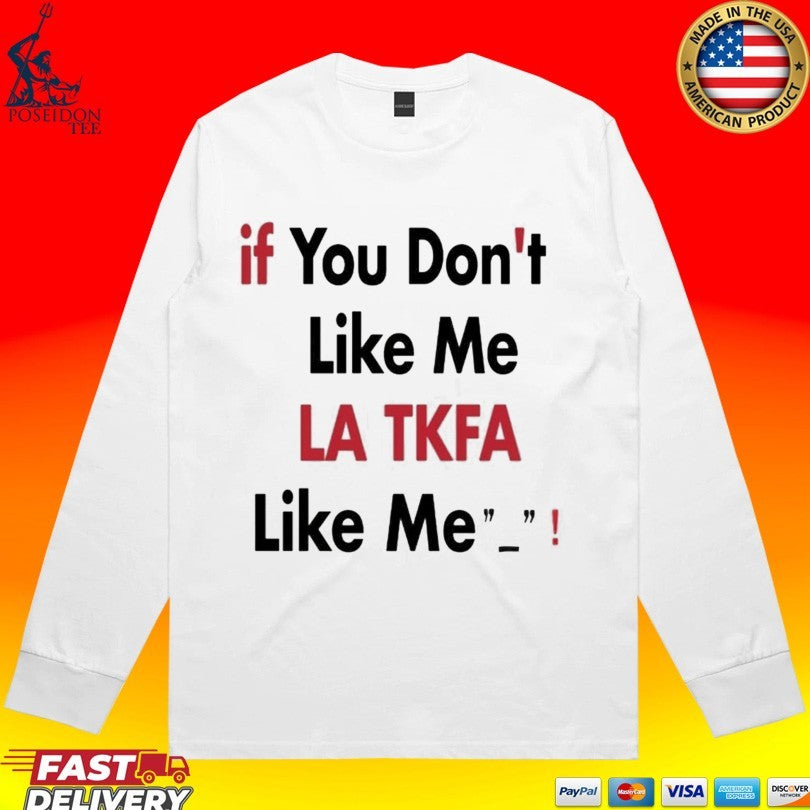 If You Don’t Like Me La Tk Fb Like Me Unisex