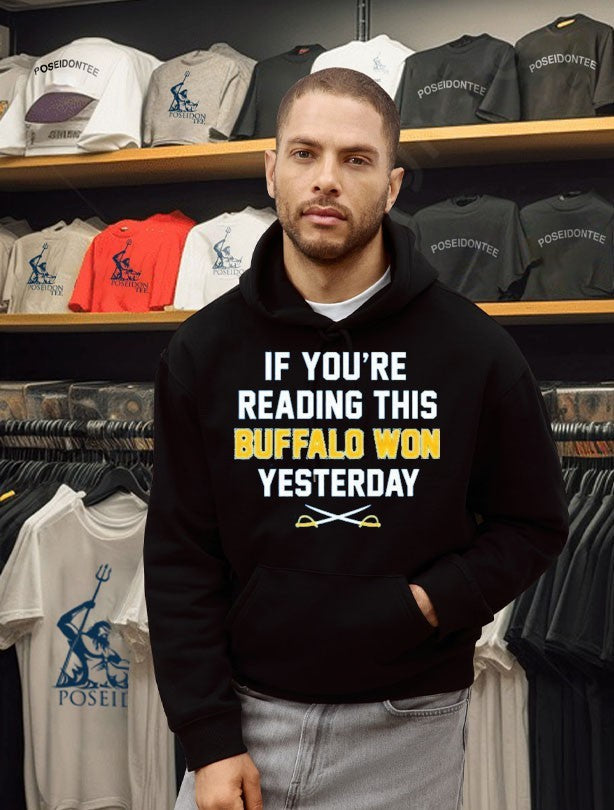 If You’re Reading This Buffalo Won Yesterday 2026 Unisex