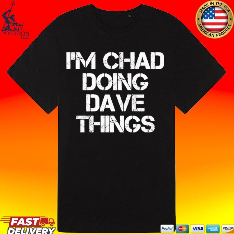 I’m Chad Doing Dave Things Personalized Unisex
