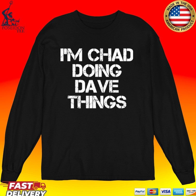 I’m Chad Doing Dave Things Personalized Unisex