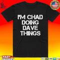 I’m Chad Doing Dave Things Personalized Unisex