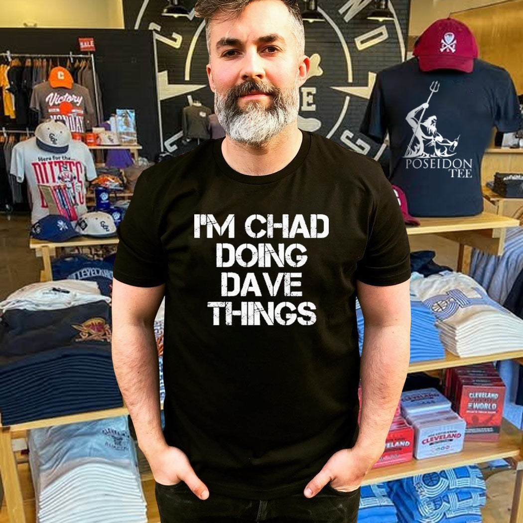 I’m Chad Doing Dave Things Personalized Unisex