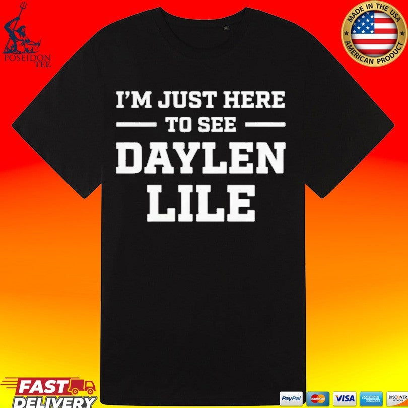 I’m Just Here To See Daylen Lile Unisex