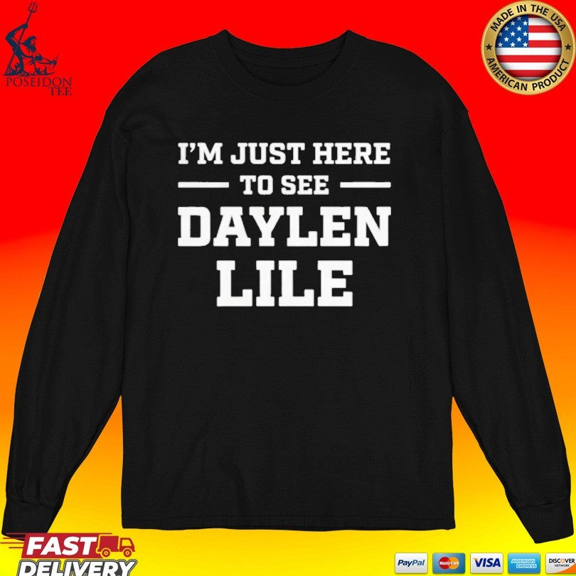 I’m Just Here To See Daylen Lile Unisex