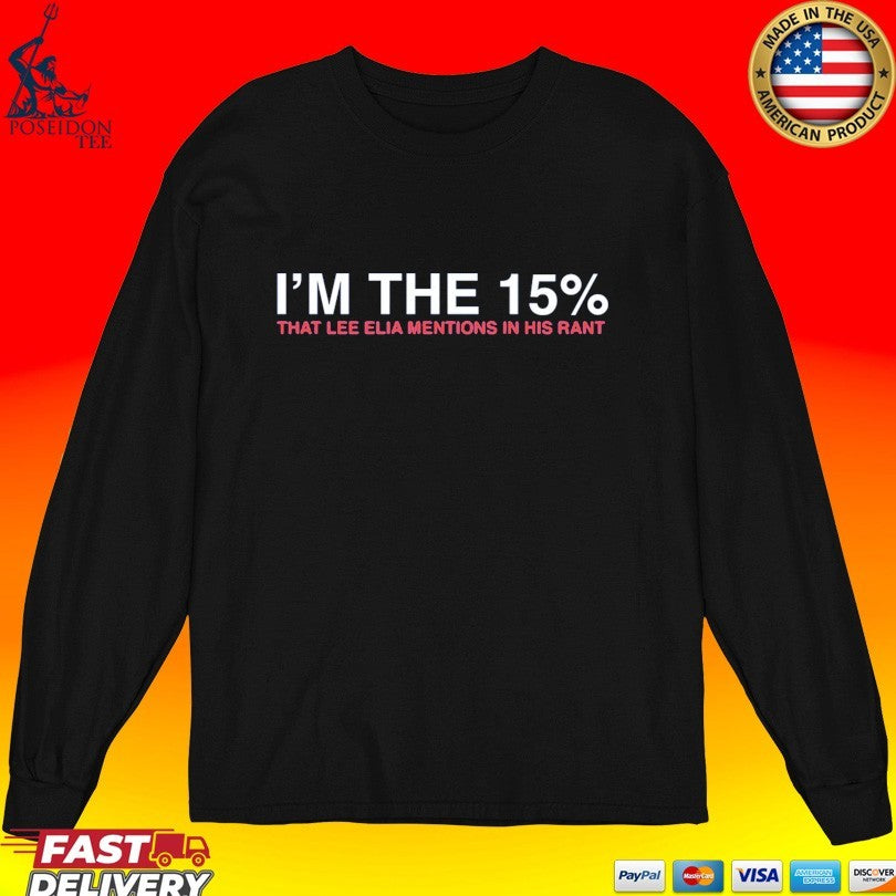 I’m The 15% That Lee Elia Mentions In His Rant Unisex