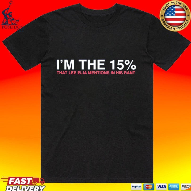 I’m The 15% That Lee Elia Mentions In His Rant Unisex