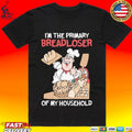 I’m The Primary Breadloser Of My Household Unisex