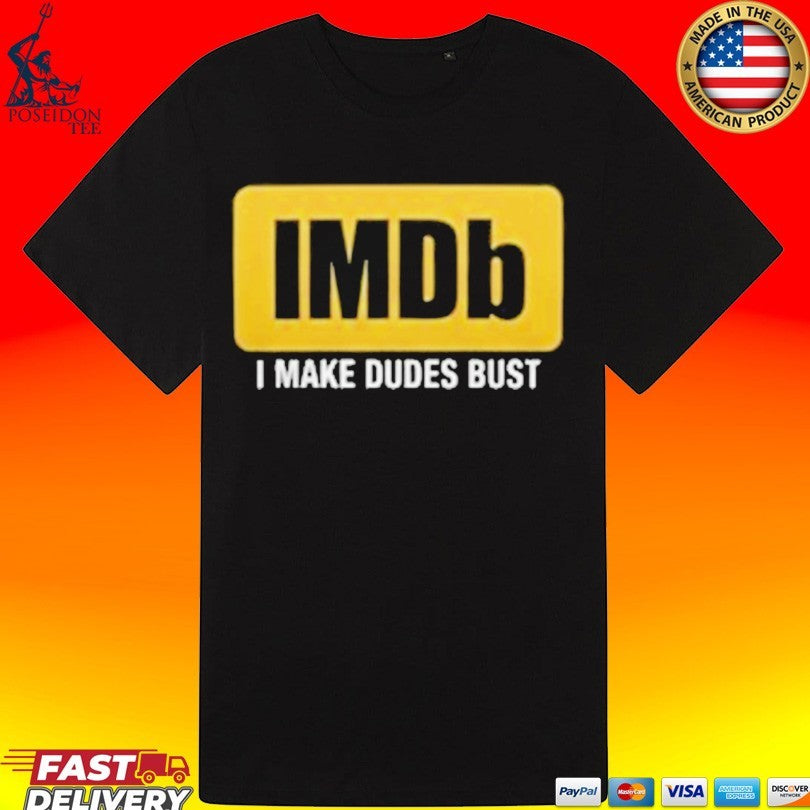 Imdb I Make Dudes Bust Unisex
