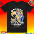In Memory Of Kyle Busch Rowdy 1985-2026 Because You Never Know When The Last One Is