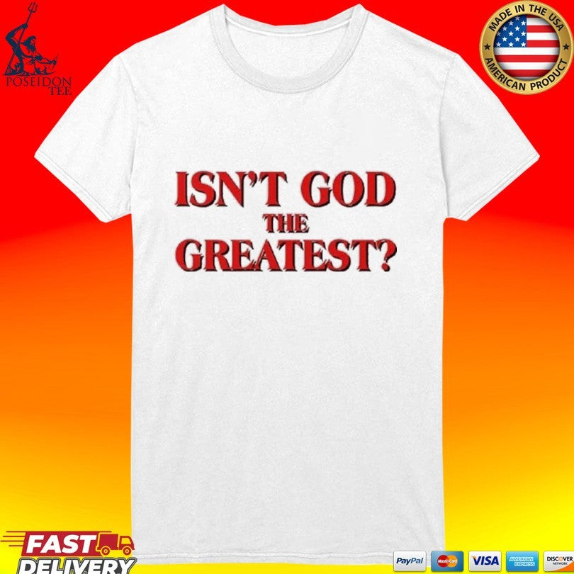 Isn’t God The Greatest Unisex