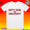 Isn’t God The Greatest Unisex