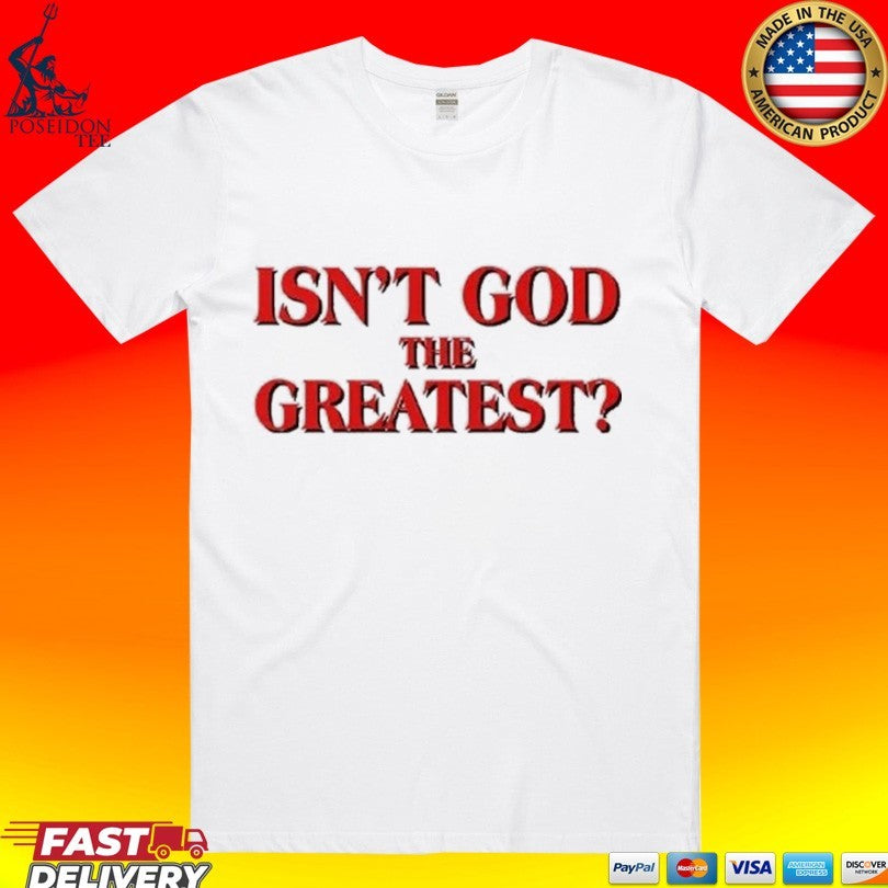 Isn’t God The Greatest Unisex