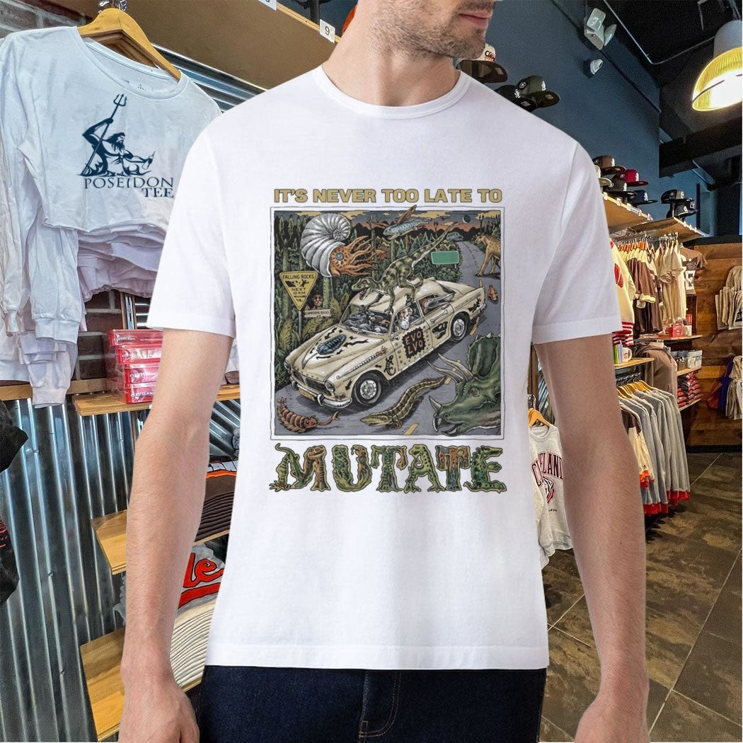 It’s Never Too Late To Mutate Unisex
