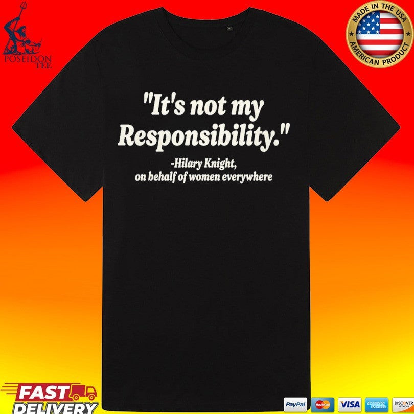 It’s Not My Responsibility Hilary Knight Unisex