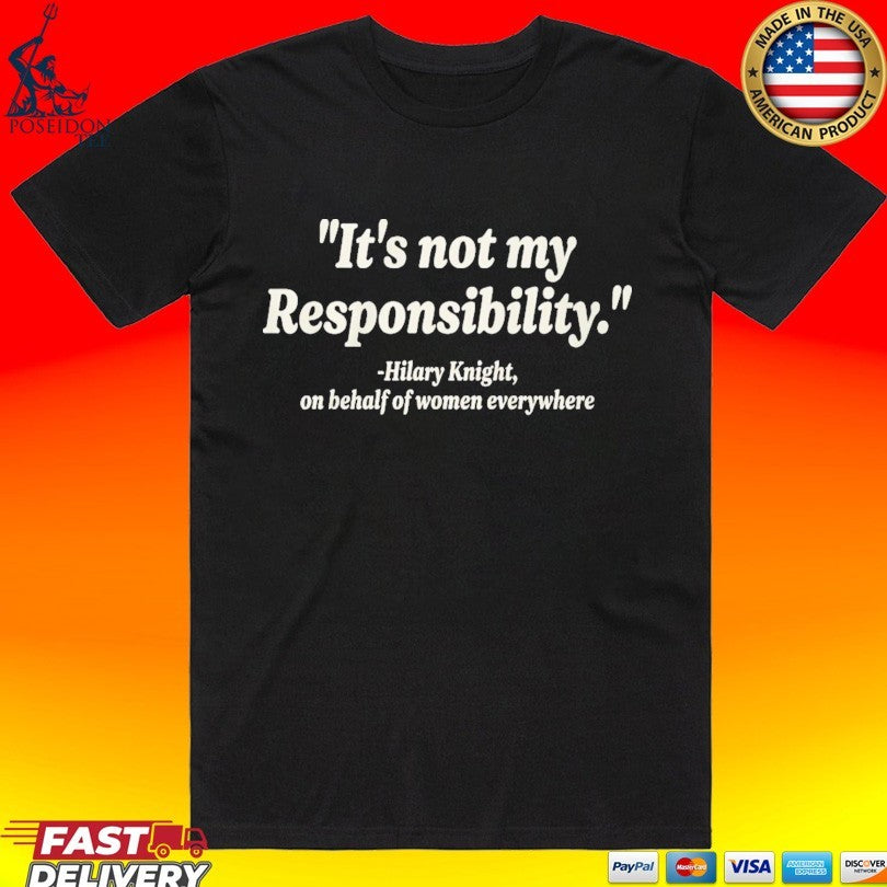 It’s Not My Responsibility Hilary Knight Unisex