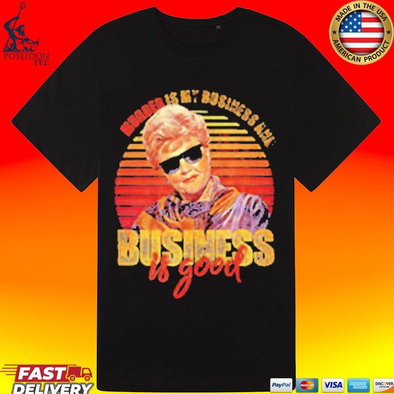 Jessica Fletcher Murder Is My Business Is Good Unisex