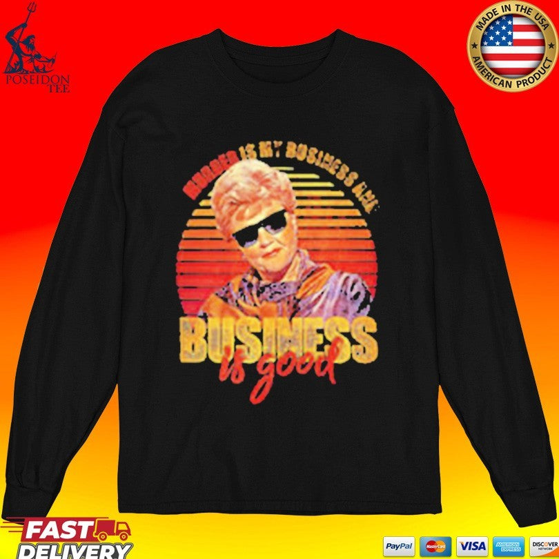 Jessica Fletcher Murder Is My Business Is Good Unisex