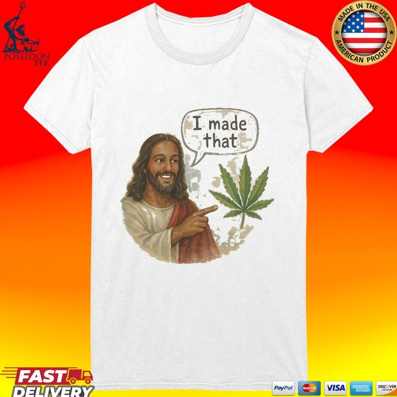 Jesus Weed I Made That Unisex