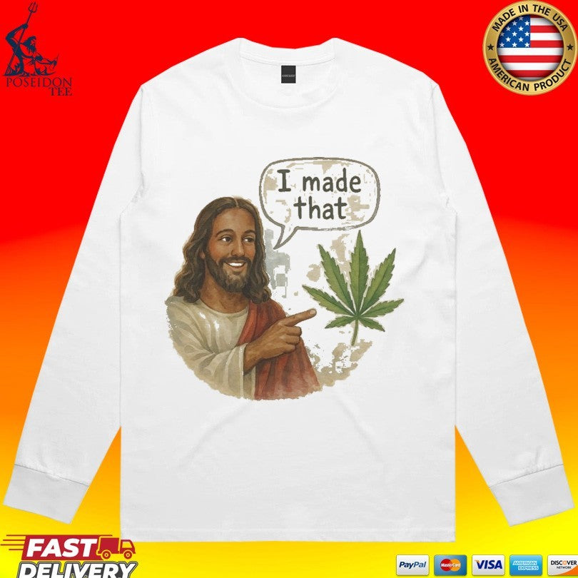Jesus Weed I Made That Unisex
