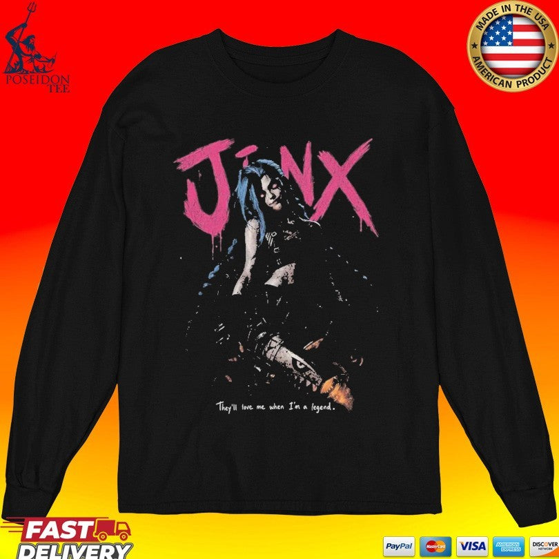 Jinx Arcane League Of Legends They’ll Love Me Unisex