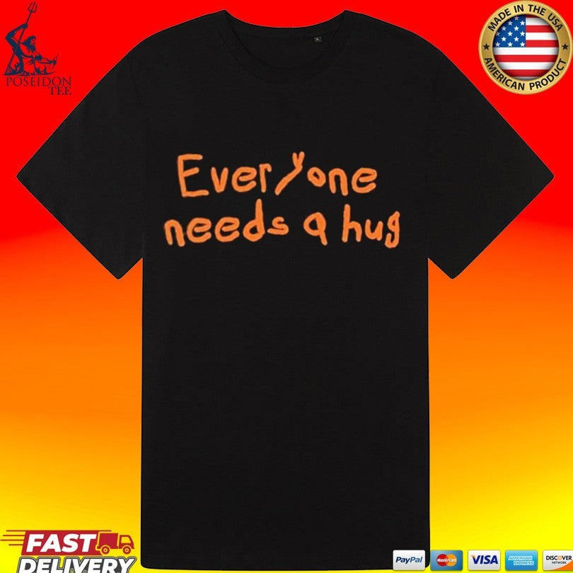 John Everyone Needs A Hug Unisex