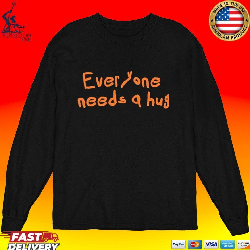 John Everyone Needs A Hug Unisex