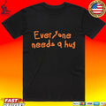 John Everyone Needs A Hug Unisex