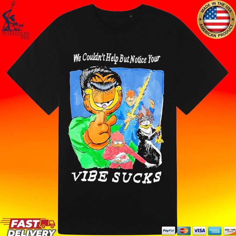 Justins We Couldn’t Help But Notice Your Vibe Sucks Unisex
