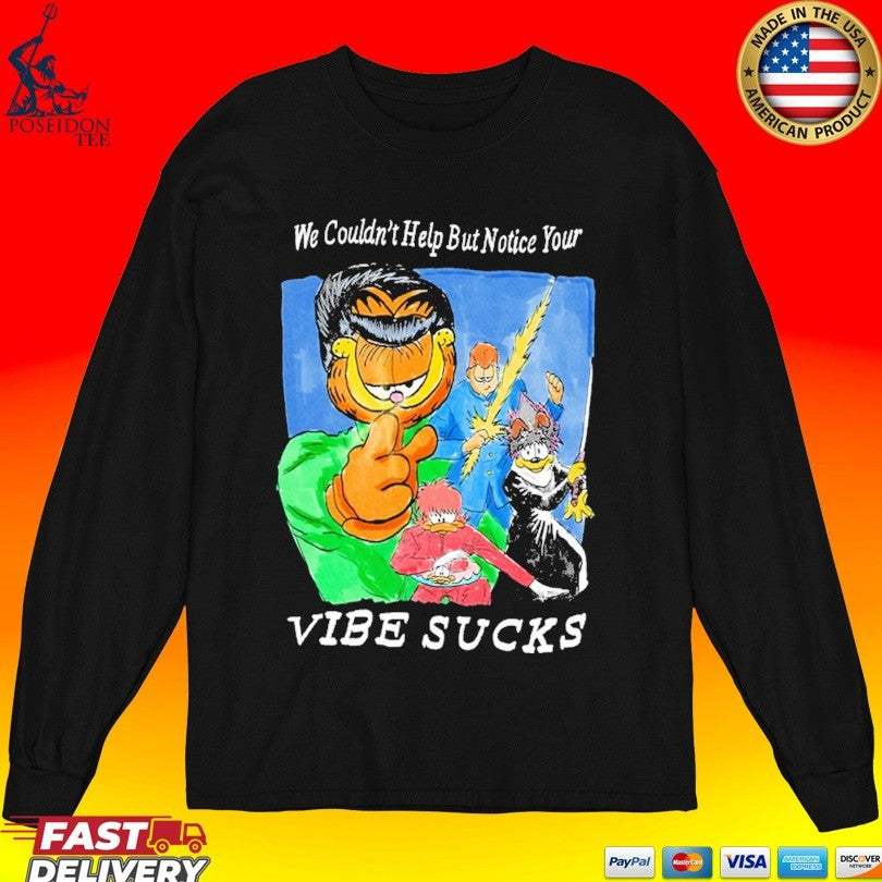 Justins We Couldn’t Help But Notice Your Vibe Sucks Unisex