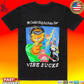 Justins We Couldn’t Help But Notice Your Vibe Sucks Unisex