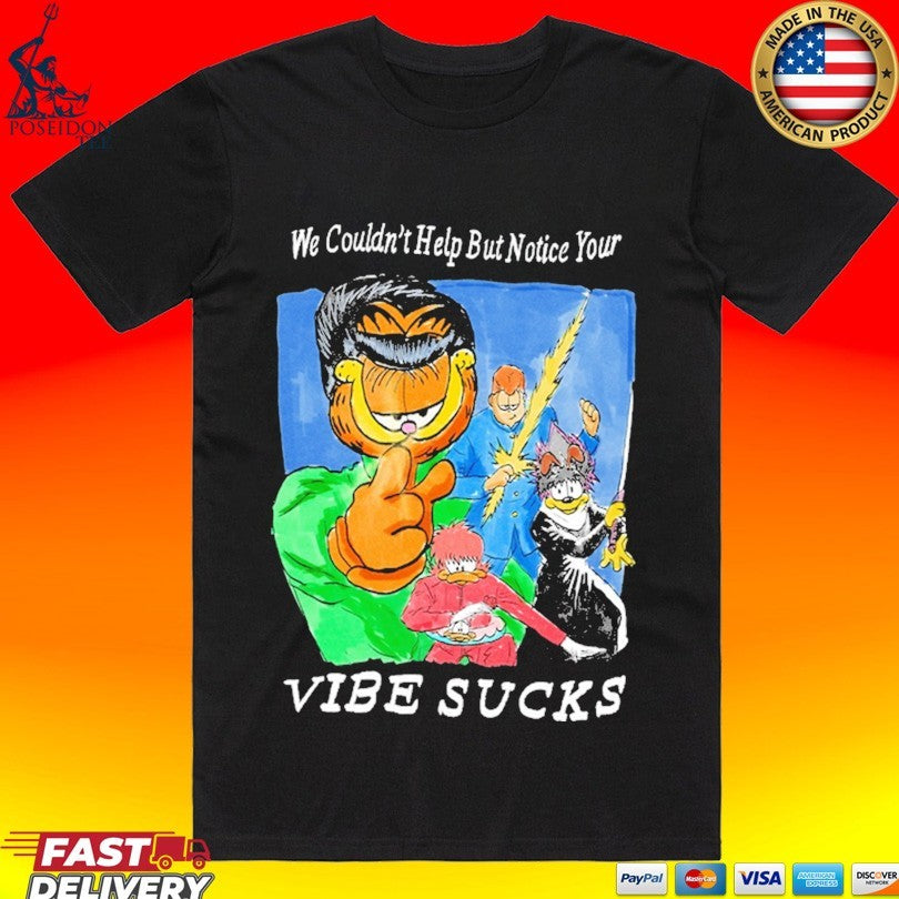Justins We Couldn’t Help But Notice Your Vibe Sucks Unisex