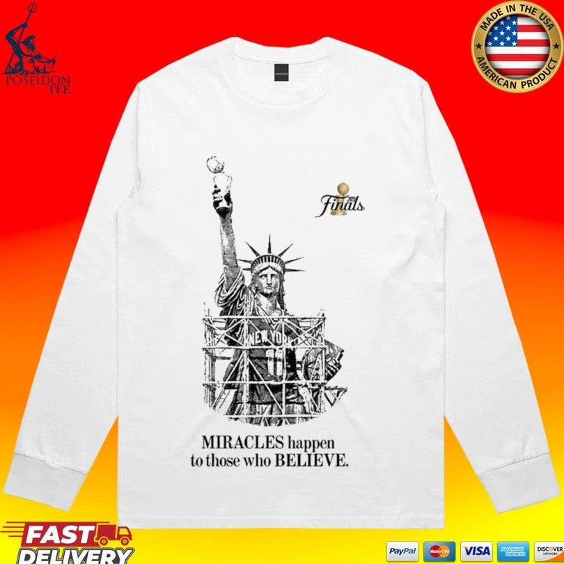 Knicks Finals 2026 Miracles Happen To Those Who Believe Unisex