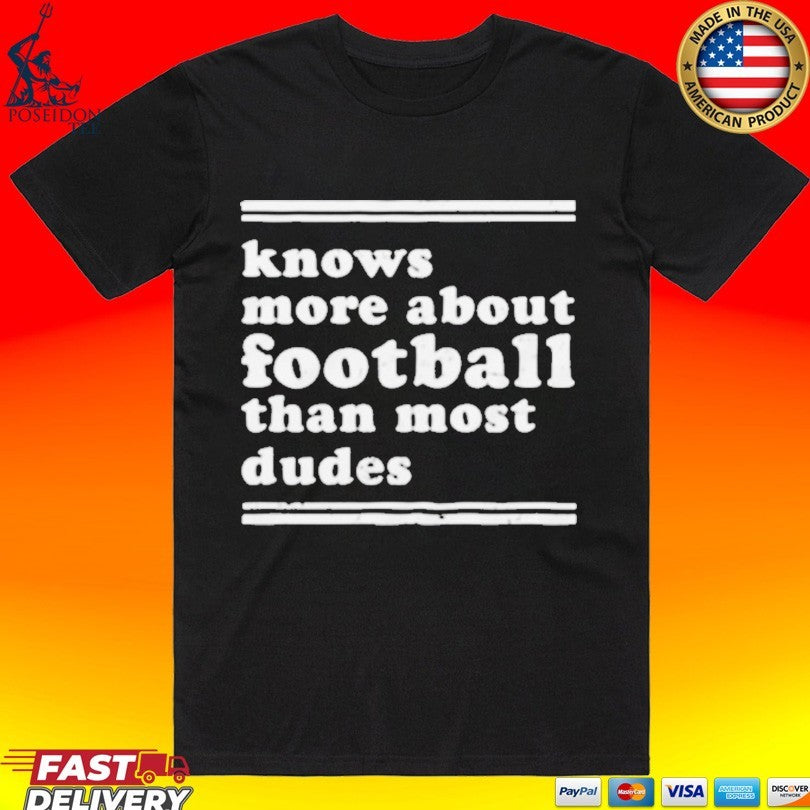Knows More About Football Than Most Dudes Unisex