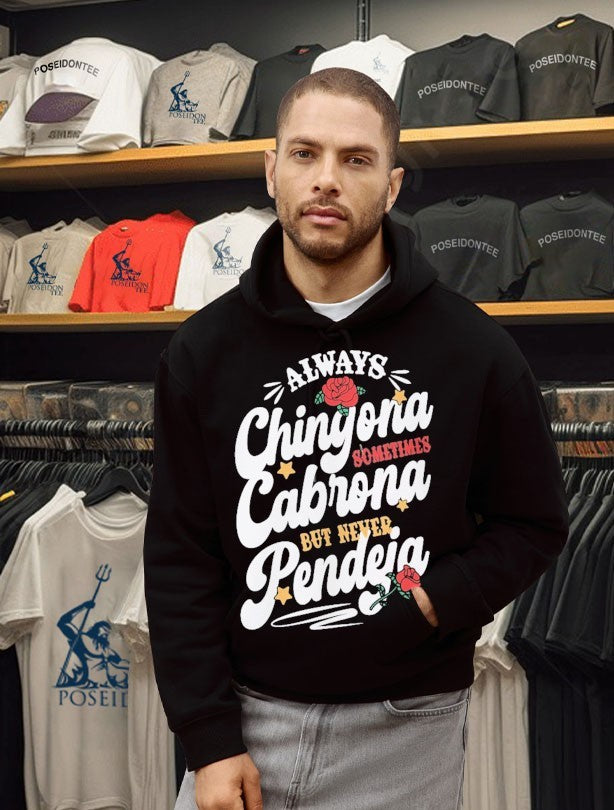 Always Chingona Cabrona Pendeja Sometime But Never Unisex