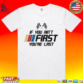 Kyle Busch If You Ain’t First You’re Last Unisex