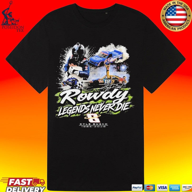 Kyle Busch Rowdy Legends Never Die Unisex