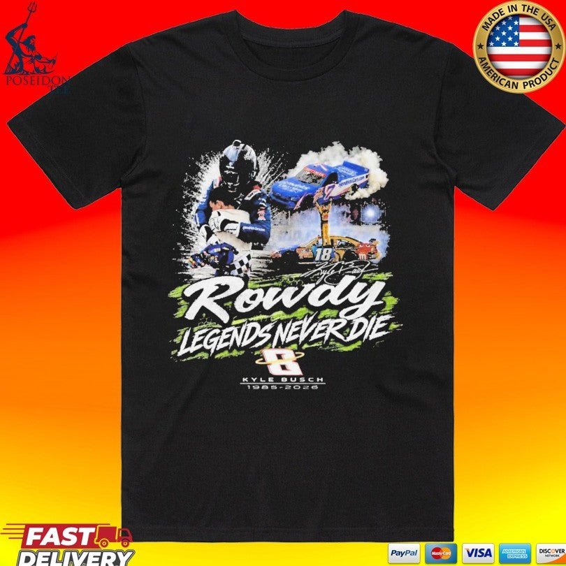 Kyle Busch Rowdy Legends Never Die Unisex