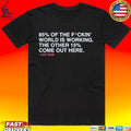 Lee’s Most Memorable Line 85% Of The F Ckin’ World Is Working The Other 15% Come Out Here Lee Elia