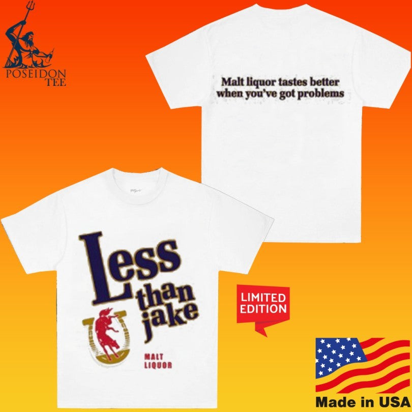 Less Than Jake Malt Liquor Tastes Better When You’ve Got Problems Unisex