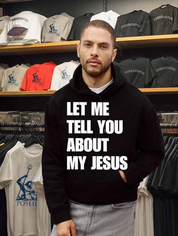 Let Me Tell You About My Jesus Inspirational Christian Unisex