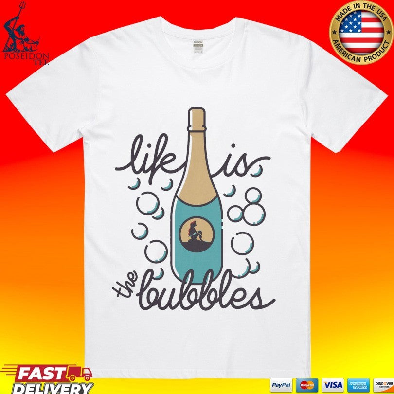 Life Is The Bubbles Unisex