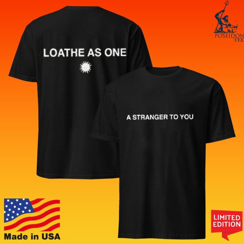 Loathe As One A Stranger To You Unisex