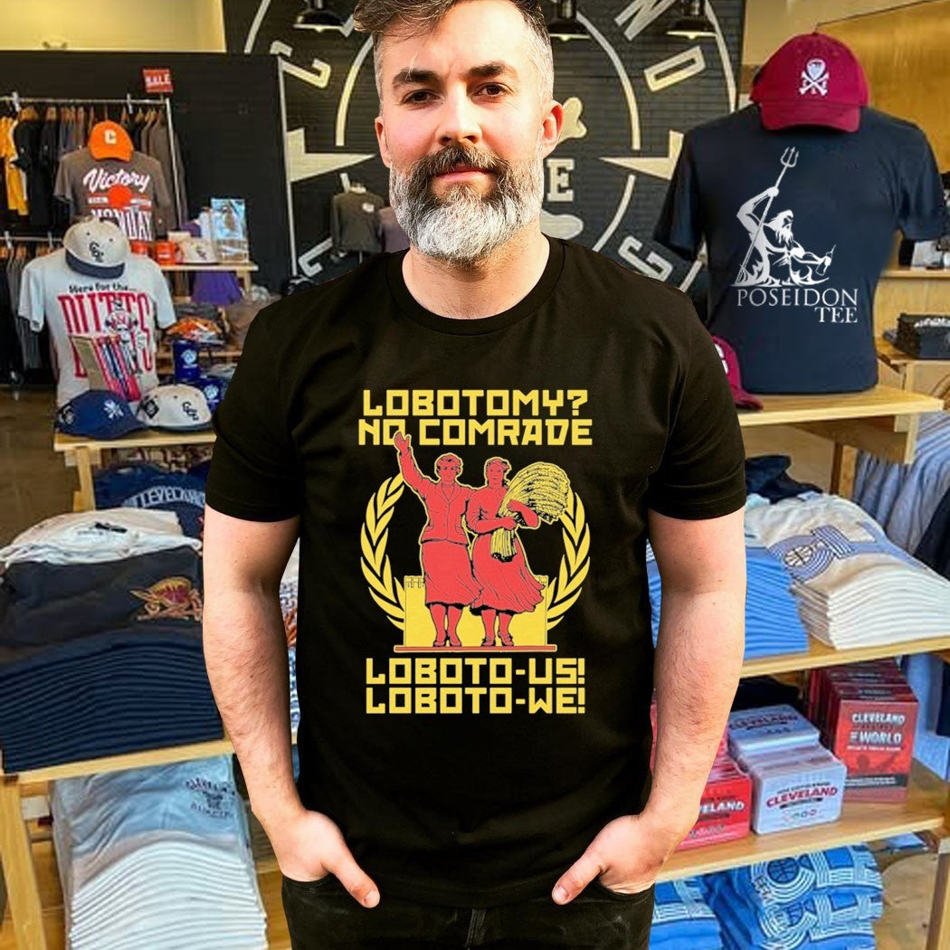 Lobotomy No Comrade Loboto-us Loboto-we Unisex