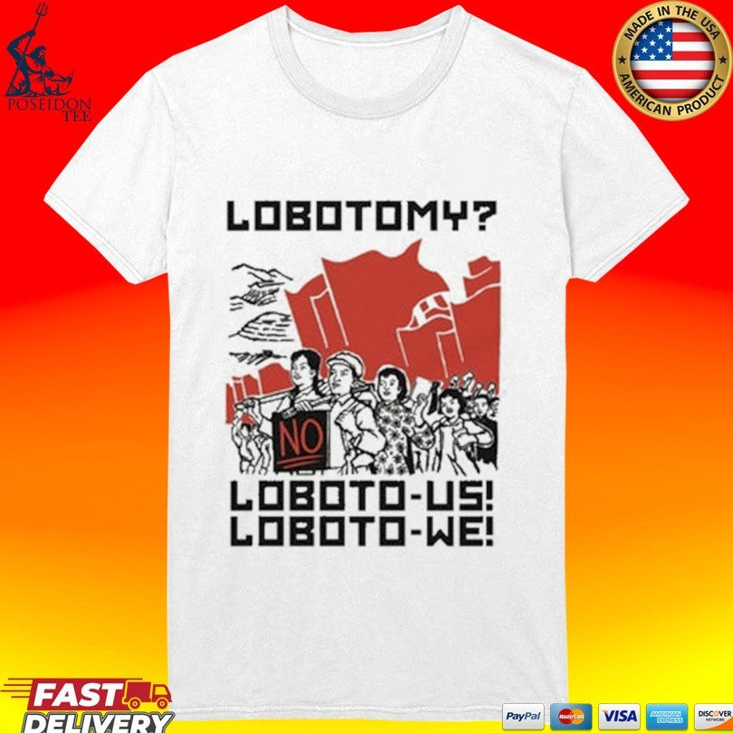Lobotomy No Loboto-us Loboto-we Unisex