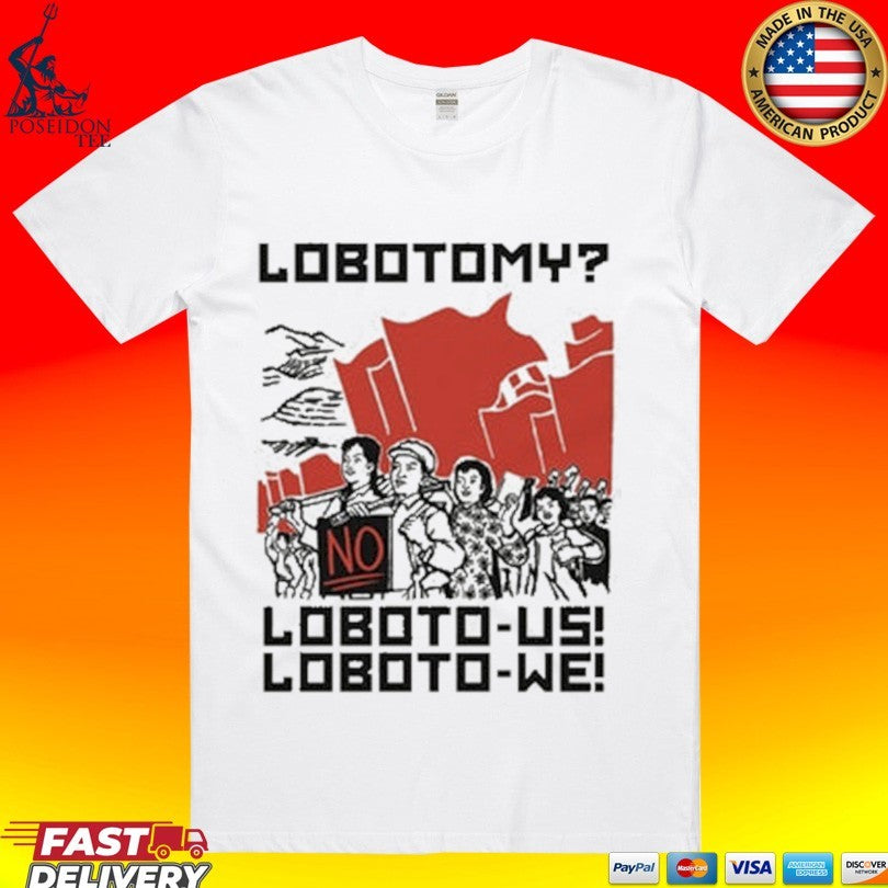 Lobotomy No Loboto-us Loboto-we Unisex
