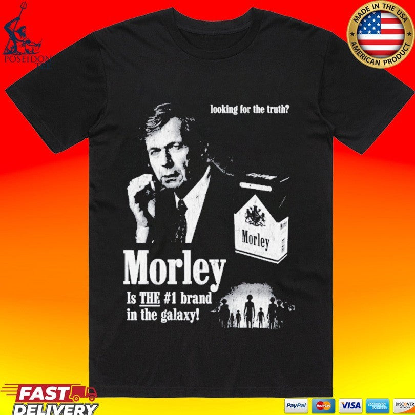 Looking For The Truth Morley Is The #1 Brand In The Galaxy Unisex